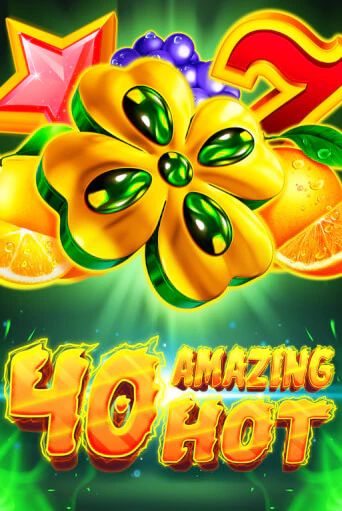 40 Amazing Hot ига на фантики | MaxBet без риска