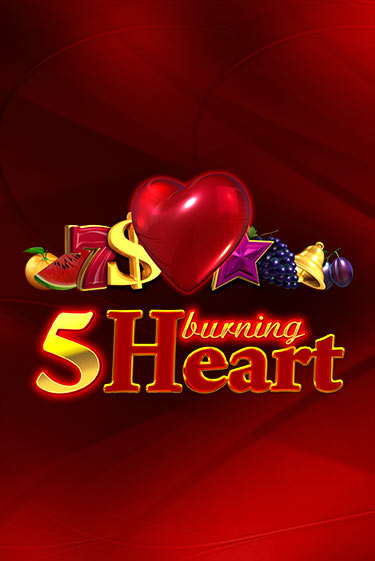 5 Burning Heart ига на фантики | MaxBet без риска