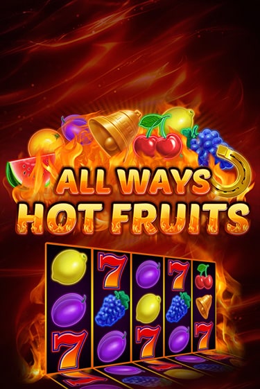 All Ways Hot Fruits ига на фантики | MaxBet без риска
