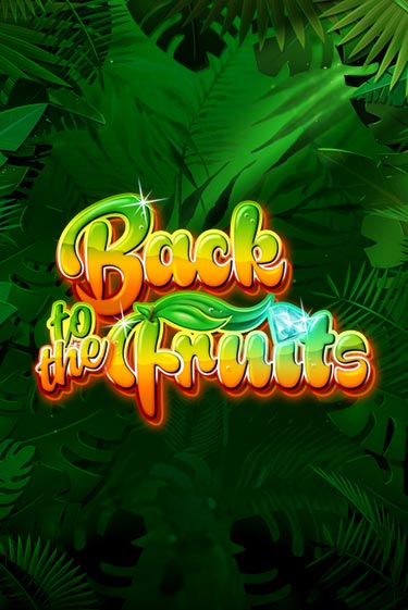 Back to the Fruits ига на фантики | MaxBet без риска
