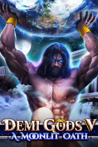 Demi Gods V - A Moonlit Oath ига на фантики | MaxBet без риска