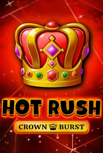 HOT RUSH: Crown Burst ига на фантики | MaxBet без риска
