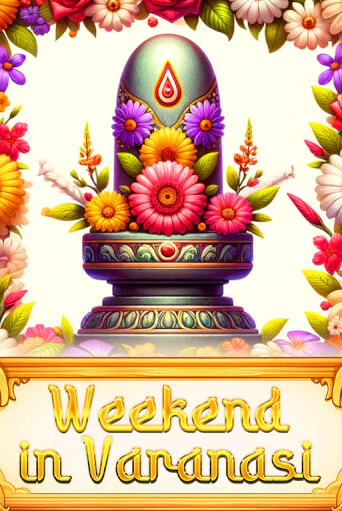 Weekend in Varanasi ига на фантики | MaxBet без риска
