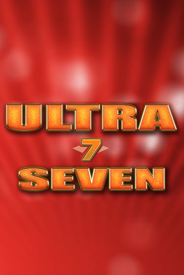 Ultra Seven ига на фантики | MaxBet без риска